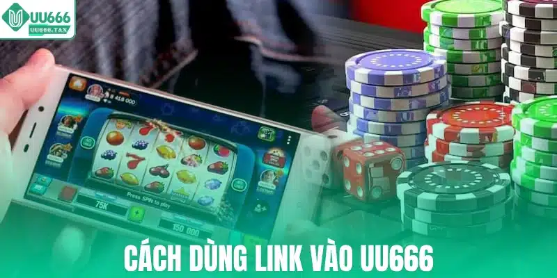 Cách dùng link vào UU666