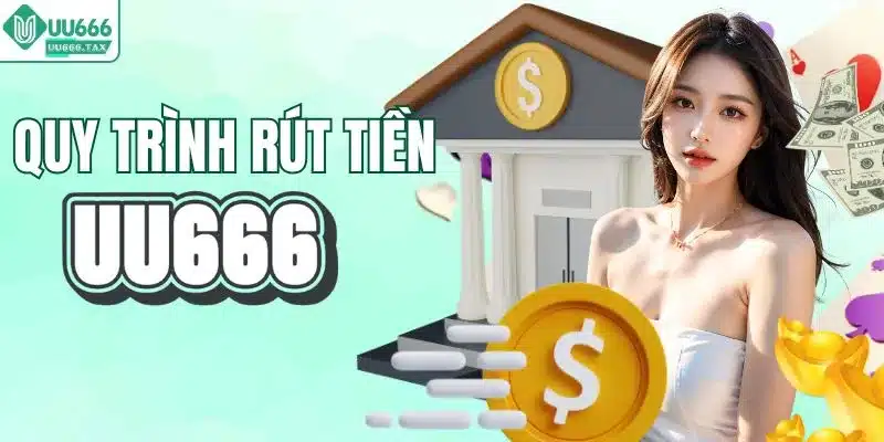 Cách rút tiền UU666 về tài khoản