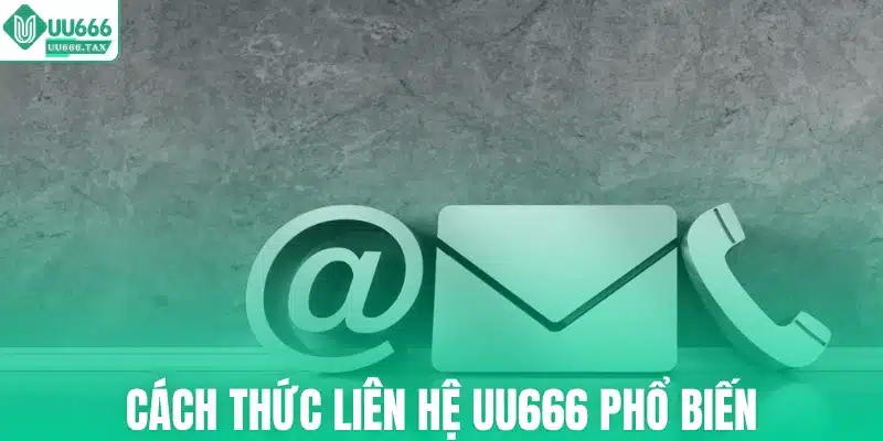 Cách thức liên hệ UU666 phổ biến