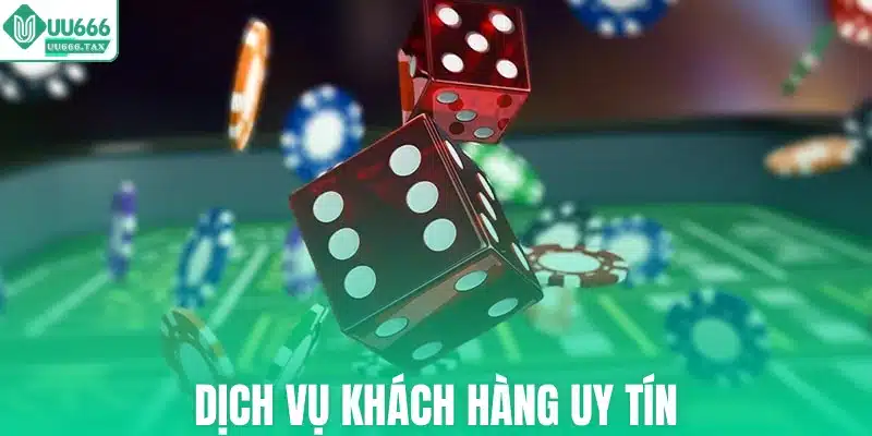 Dịch vụ khách hàng uy tín