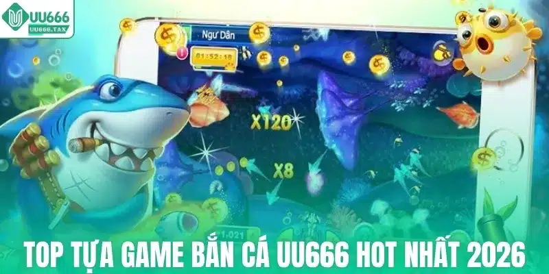 Top tựa game bắn cá UU666 hot nhất 2026